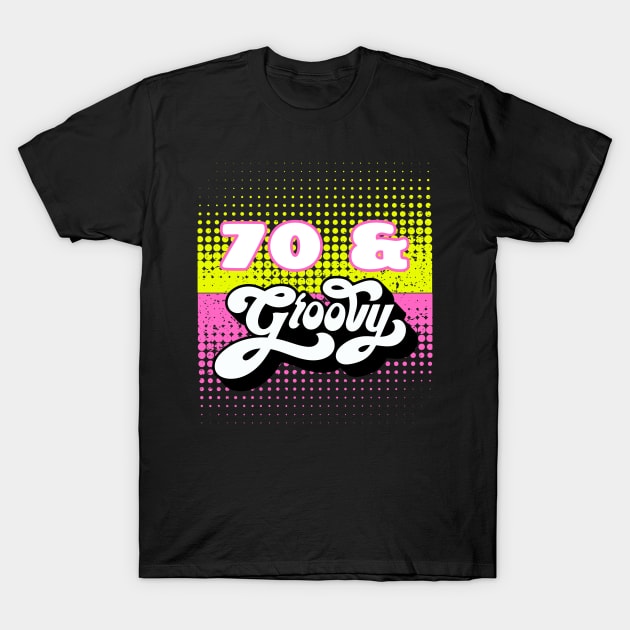 70th birthday and groovy T-Shirt by Guncleisms